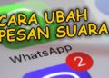 Cara Ubah Pesan Suara